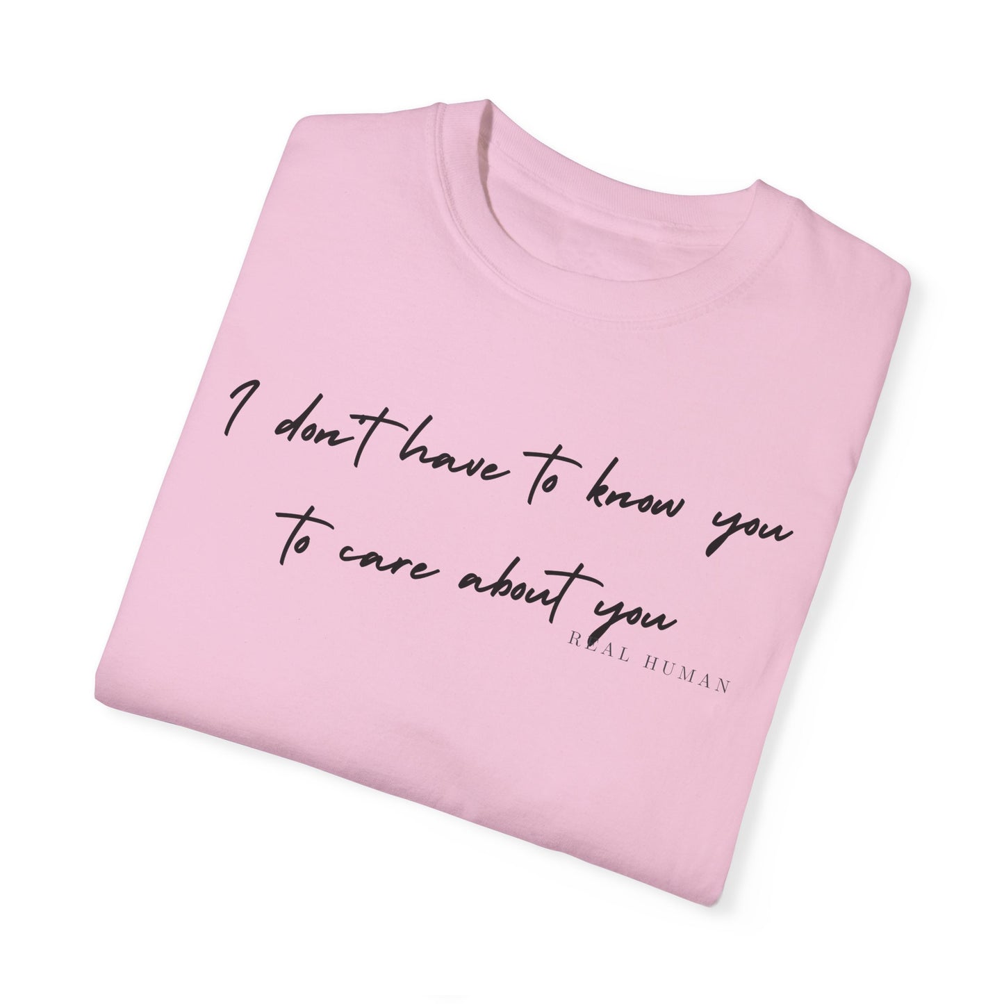 I don't have to know you to care about you