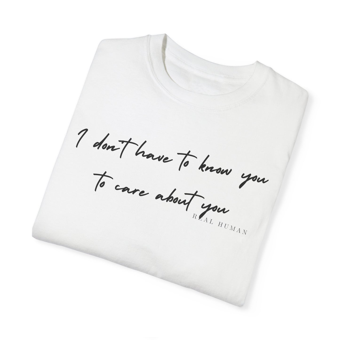 I don't have to know you to care about you
