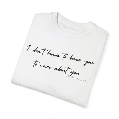 I don't have to know you to care about you